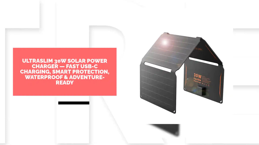 UltraSlim 30W Solar Power Charger &mdash; Fast USB-C Charging, Smart Protection, Waterproof &amp; Adventure-Ready by@Outfy